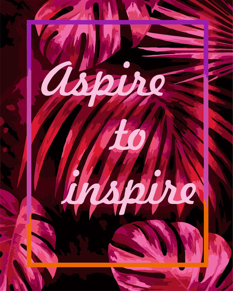 Paint by number kit: T002  Aspire to inspire 40*50